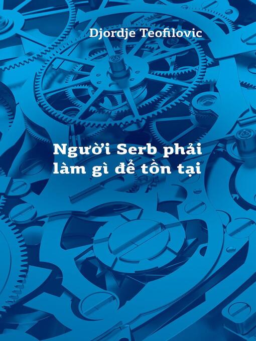 Title details for Người Serb phải làm gì để tồn tại by Djordje Teofilovic - Available